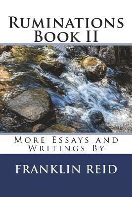 Ruminations Book II: More Essays and Writings By 1