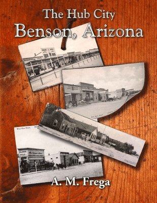 A. M. Frega - The Hub City: Benson, Arizona, Häftad