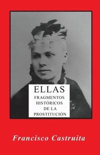 bokomslag Ellas: Fragmentos Historicos de la prostitucion.