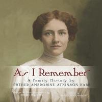 bokomslag As I Remember: A family history by Esther Ambrosine Atkinson Babb
