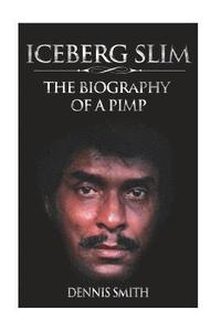 bokomslag Iceberg Slim: The Biography of a Pimp