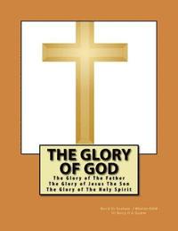 bokomslag The Glory of God: The Glory of The Father The Glory of Jesus The Son The Glory of The Holy Spirit