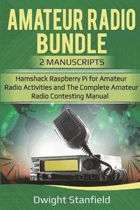 bokomslag The Amateur Radio Bunble: Hamshack Raspberry Pi for Amateur Radio Activities and the Complete Amateur Radio Contesting Manaul