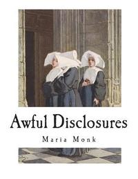 bokomslag Awful Disclosures: The Horror of Convent Life Exposed