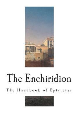 The Enchiridion: The Handbook of Epictetus 1