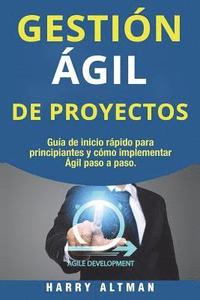 bokomslag Gestion Agil de Proyectos: Guia de Inicio Rapido Para Principiantes Y Como Implementar Agile Paso a Paso (Agile Project Management in Spanish/ Ag