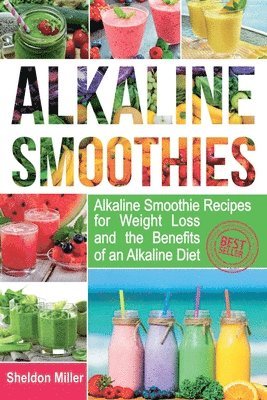 Sheldon Miller - Alkaline Smoothies, Häftad