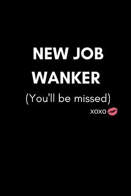 bokomslag New Job Wanker (You'll Be Missed): Funny We Will Miss You Memory Book to Give, or Sign and Autograph for Retirement, Leaving and New Job (For a Collea