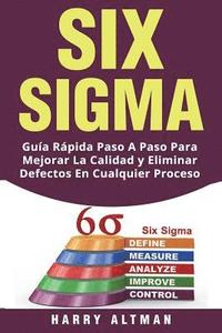 bokomslag Six SIGMA: Guia Rapida Paso a Paso Para Mejorar La Calidad Y Eliminar Defectos En Cualquier Proceso (Six SIGMA in Spanish/ Six SIGMA En Espa