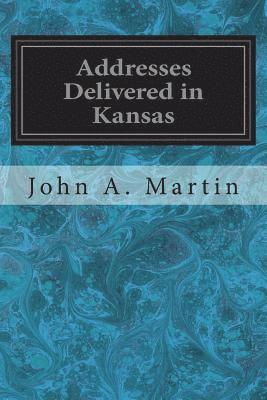 bokomslag Addresses Delivered in Kansas