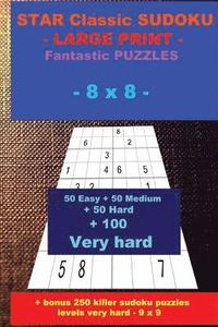 bokomslag Star Classic Sudoku - Large Print - Fantastic Puzzles - 8 X 8: 50 Easy + 50 Medium + 50 Hard + 100 Very Hard + Solutions + Bonus 250 Killer Sudoku Puz
