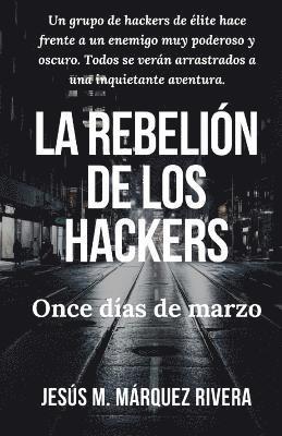 La Rebelion de Los Hackers: Once Dias de Marzo. 1