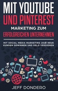 bokomslag Mit YouTube und Pinterest Marketing zum erfolgreichen Unternehmen