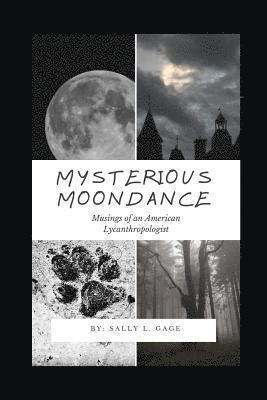 Sally L. Gage - Mysterious Moondance: Musings of an American Lycanthropologist, Häftad