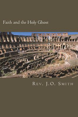 bokomslag Faith and the Holy Ghost: Studies in Faith and the Place of the Holy Ghost Within Them