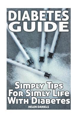 Diabetes Guide: Simply Tips For Simly Life With Diabetes 1