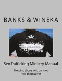 bokomslag Sex Trafficing Ministry Manual: Ministering to the spiritual aspects of the victims of sex trafficing