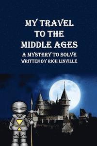 bokomslag My Travel to the Middle Ages A Mystery to Solve