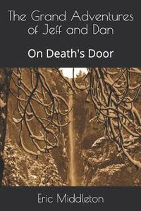 bokomslag The Grand Adventures of Jeff and Dan: On Death's Door