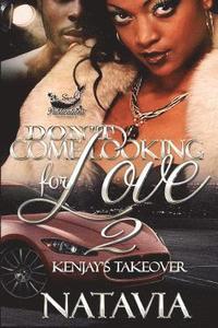 bokomslag Don't Come Looking for Love 2: Kenjay's Takeover