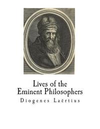 bokomslag Lives of the Eminent Philosophers: The Lives and Sayings of the Greek Philosophers