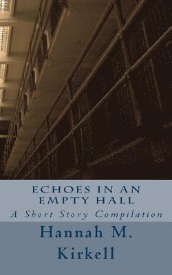 Echoes in an Empty Hall: A Short Story Compilation 1