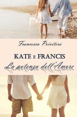 Kate E Francis - La Potenza Dell'amore: 1 1