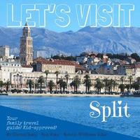 bokomslag Let's Visit Split: Croatia - Your family travel guide! Kid-approved!