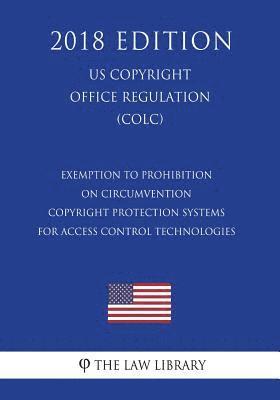 bokomslag Exemption to Prohibition on Circumvention - Copyright Protection Systems for Access Control Technologies (Us U.S. Copyright Office Regulation) (Colc)