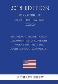 bokomslag Exemption to Prohibition on Circumvention of Copyright Protection Systems for Access Control Technologies (US U.S. Copyright Office Regulation) (COLC)