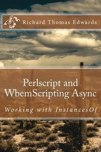 bokomslag Perlscript and WbemScripting Async: Working with InstancesOf