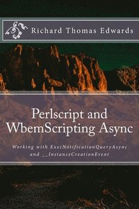 bokomslag Perlscript and WbemScripting Async: Working with ExecNotificationQueryAsync and __InstanceCreationEvent