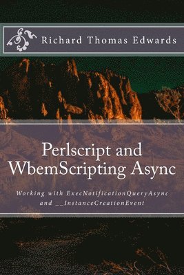 Perlscript and WbemScripting Async: Working with ExecNotificationQueryAsync and __InstanceCreationEvent 1