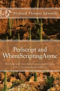 bokomslag Perlscript and WbemScriptingAsync: Working with ExecNotificationQueryAsync and __InstanceDeletionEvent
