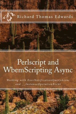 Perlscript and WbemScripting Async: Working with ExecNotificationQueryAsync and __InstanceOperationEvent 1