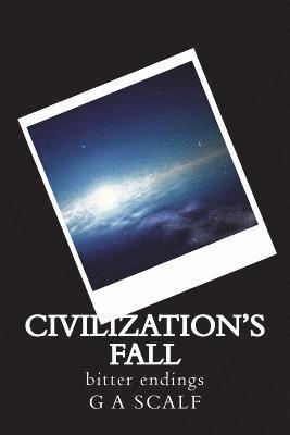 Glenn a. Scalf - Civilization's fall: bitter endings, Häftad
