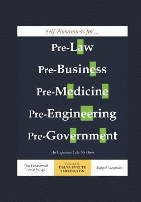 Self-Awareness for Pre-Law, Pre-Business, Pre-Medicine, Pre-Engineering, Pre-Government: An Experience Like No Other 1