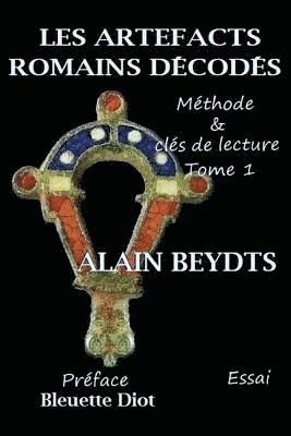 bokomslag Les artefacts romains décodés: Méthode et clefs de lecture Tome 1