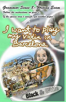 Grammar Sense 8: I Want to Play My Violin in Barcelona! 1