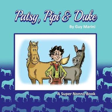 bokomslag Patsy, Pipi & Duke: How a Little Boy, a Horse and a Donkey got Separated...