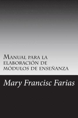 Manual para la elaboración de módulos de enseñanza: por periodos cortos de enseñanza 1