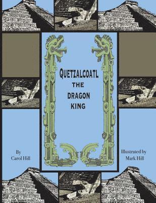 bokomslag Quetzalcoatl The Dragon King: An Ancient Legend