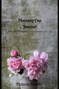 bokomslag Morning Cup with Pam: Motivational and Inspirational Quotes for Everyday