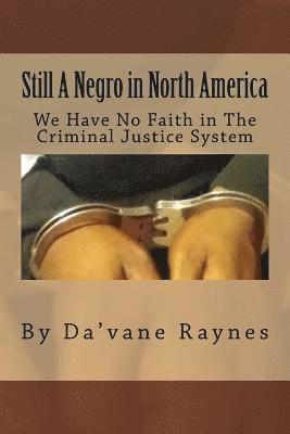 Still a negro in north america: We have no faith in the criminal justice system 1