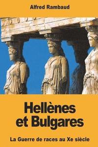 bokomslag Hellènes et Bulgares: La Guerre de races au Xe siècle