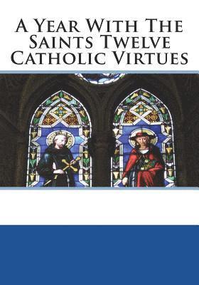 bokomslag A Year With The Saints Twelve Catholic Virtues