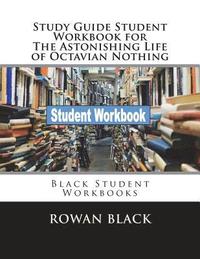 bokomslag Study Guide Student Workbook for The Astonishing Life of Octavian Nothing: Black Student Workbooks