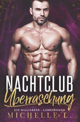 Michelle L - Nachtclub Überraschung: Ein Milliardär - Liebesroman, Häftad