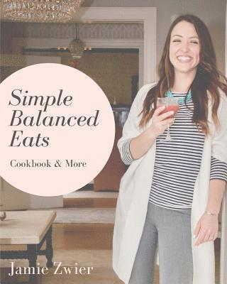 bokomslag Simple Balanced Eats Cookbook & More