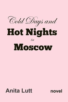 Cold Days and Hot Nights in Moscow 1